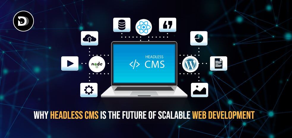 Why Headless CMS is the Future of Scalable Web Development